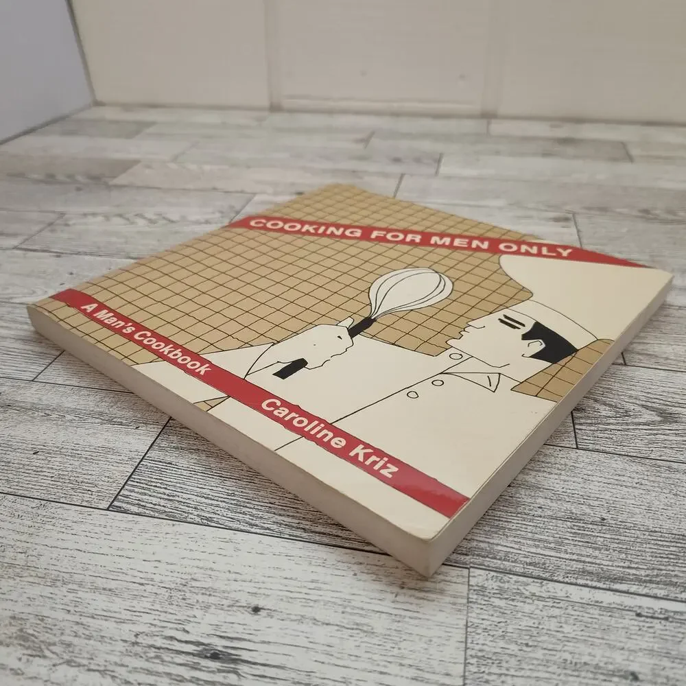 Cooking for Men Only A‎ Man's Cookbook by Caroline Kriz INSCRIBED 1984 Vtg